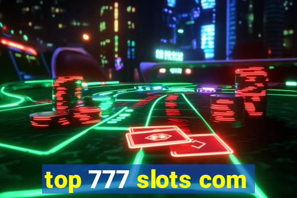 top 777 slots com